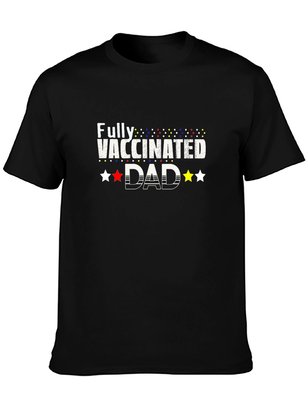 Fully Vaccinated Dad Graphic Tee