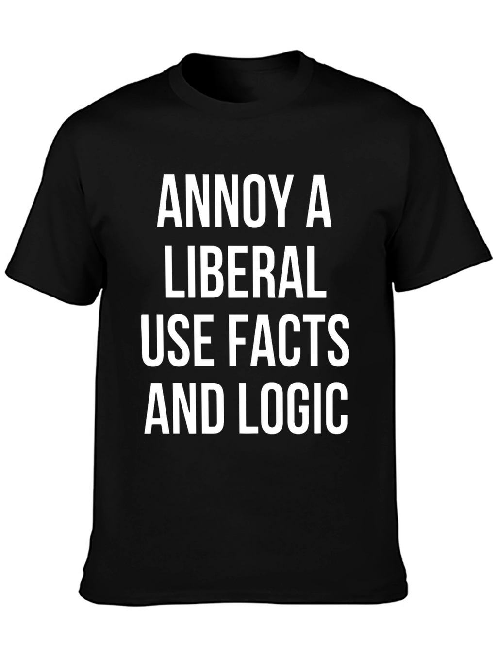 Annoy A Liberal - Political Statement T-Shirt