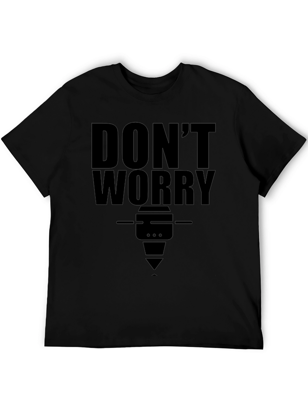 Dont Worry T-Shirt Funny CNC Machinist