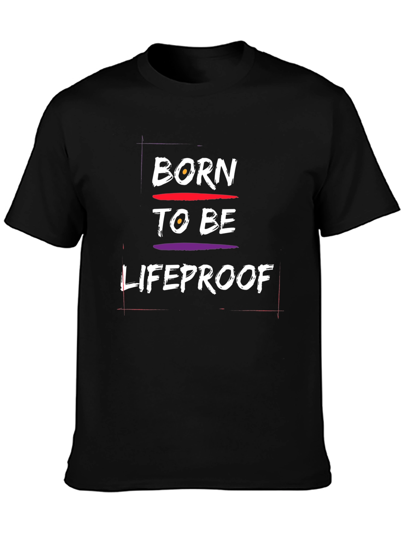 Born To Be Lifeproof Graphic T-Shirt