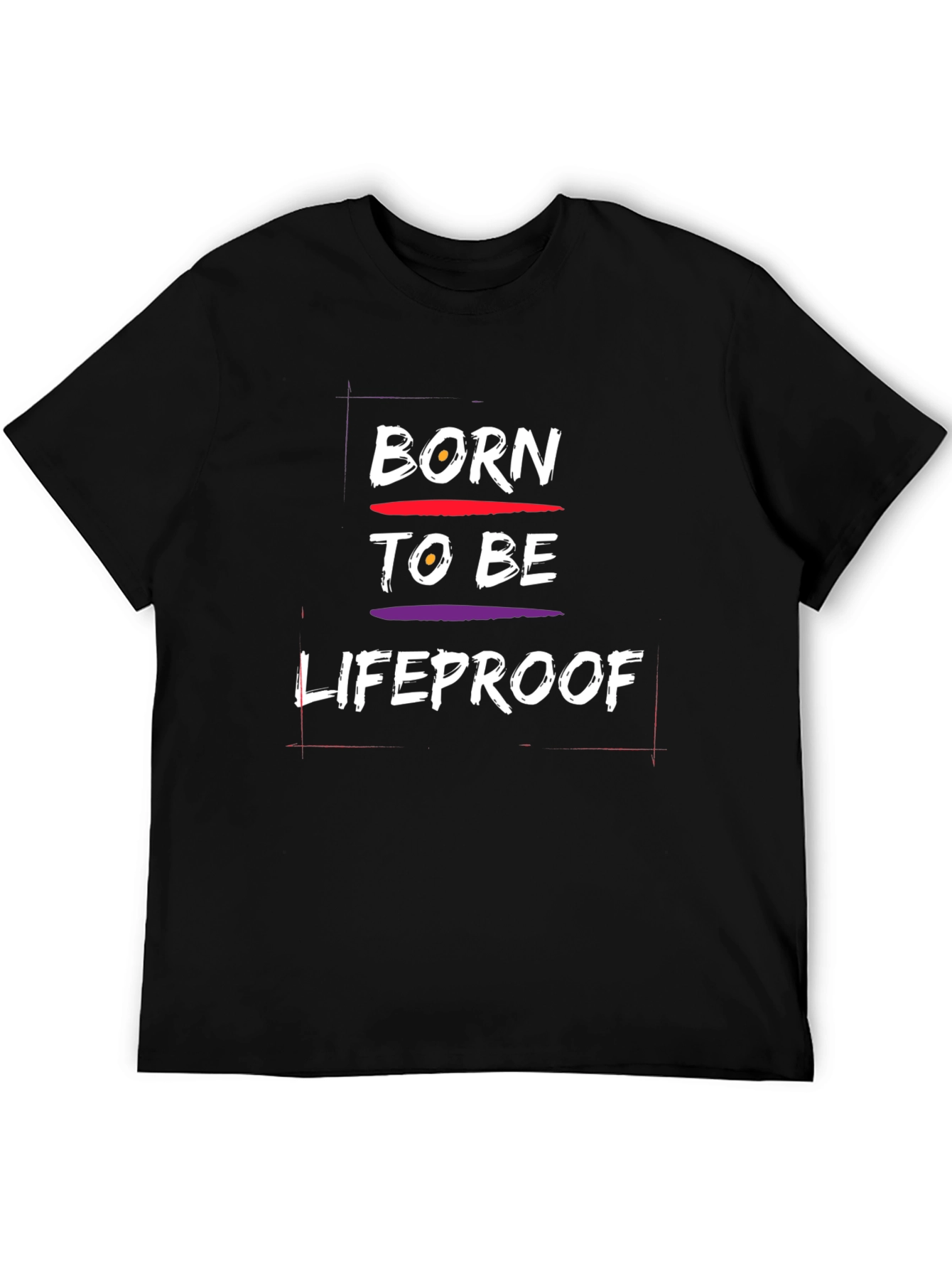 Born To Be Lifeproof Graphic T-Shirt