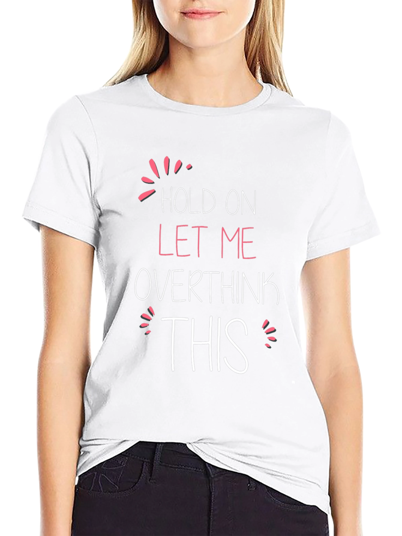 Hold On Let Me Overthink This T-Shirt