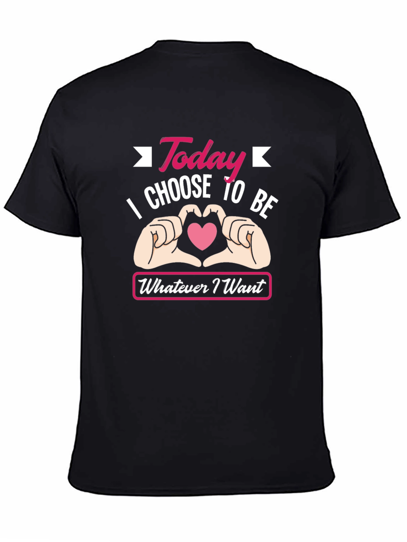 Today I Choose To Be Whatever I Want T-Shirt