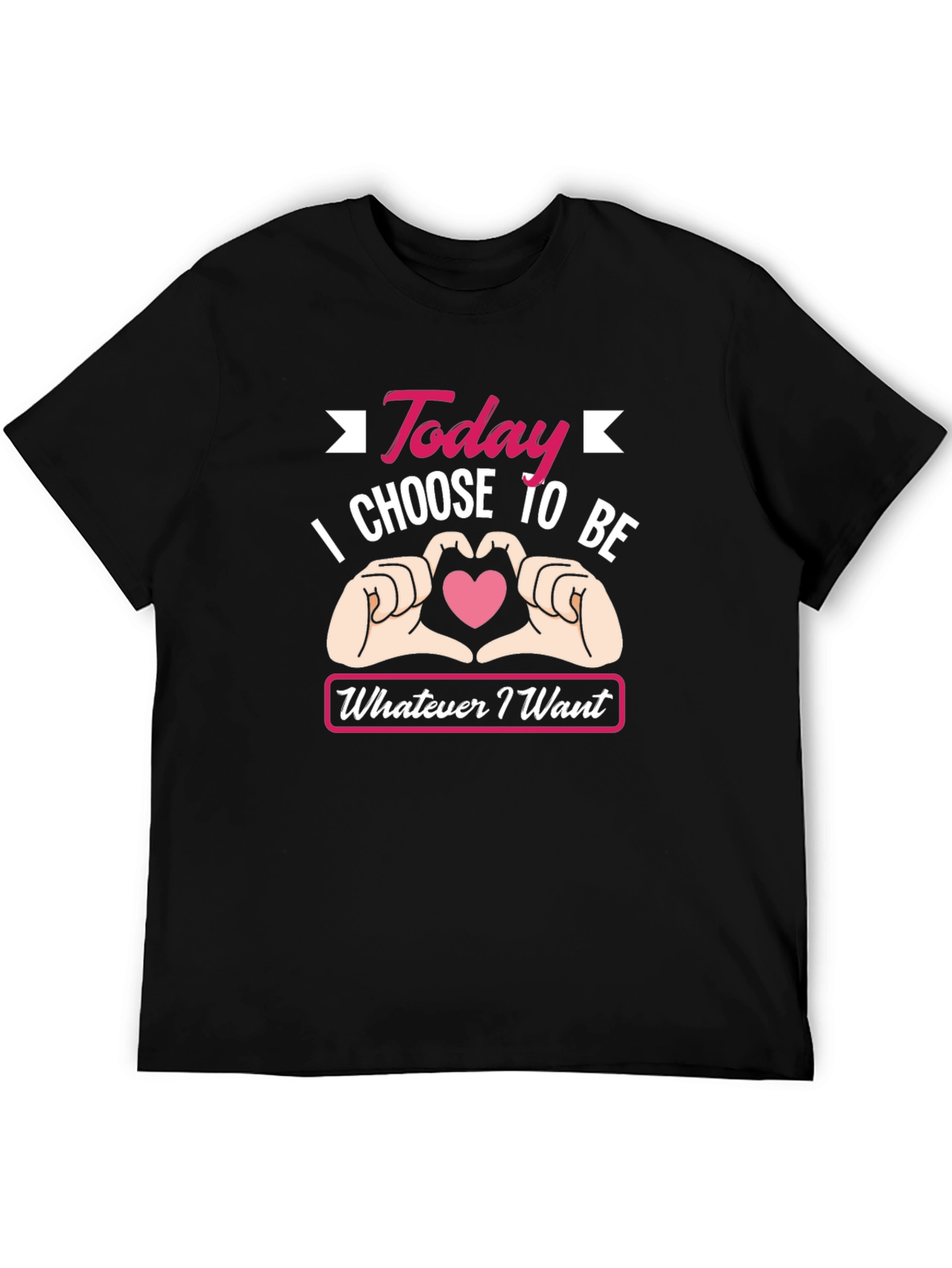 Today I Choose To Be Whatever I Want T-Shirt
