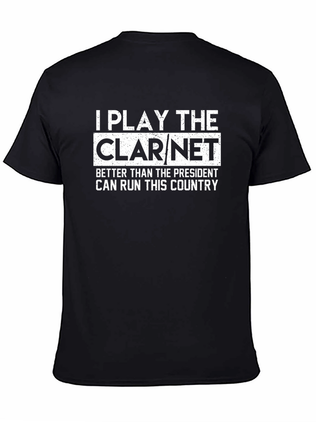 Clarinet Player Tee - I Play The Clarinet T-Shirt