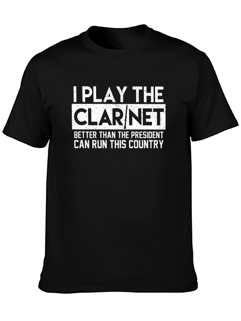 Clarinet Player Tee - I Play The Clarinet T-Shirt