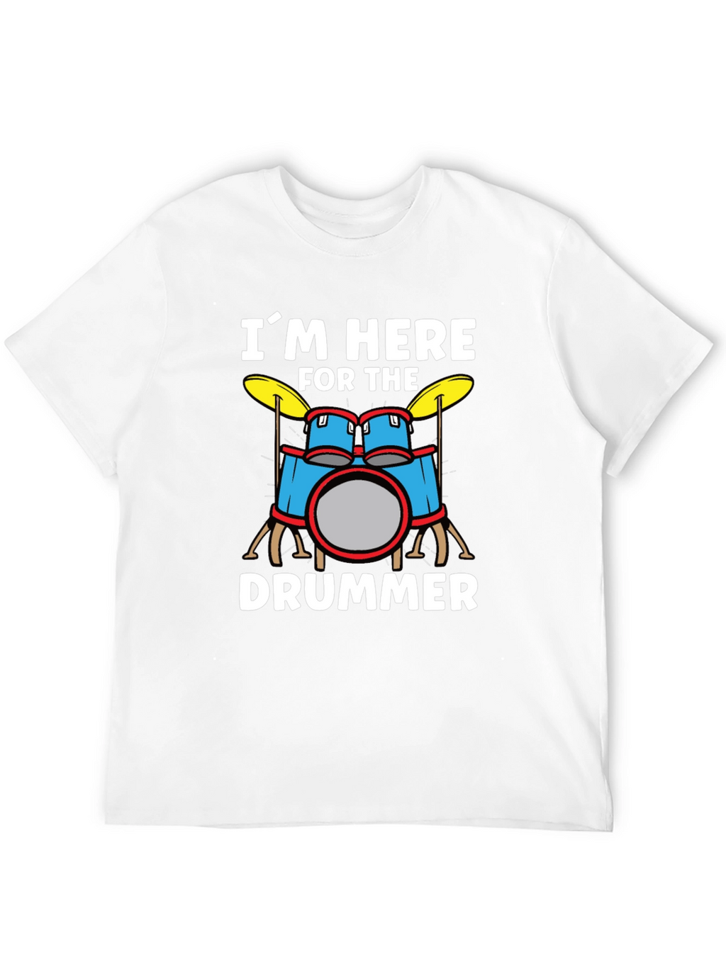 Im Here for the Drummer Graphic T-Shirt