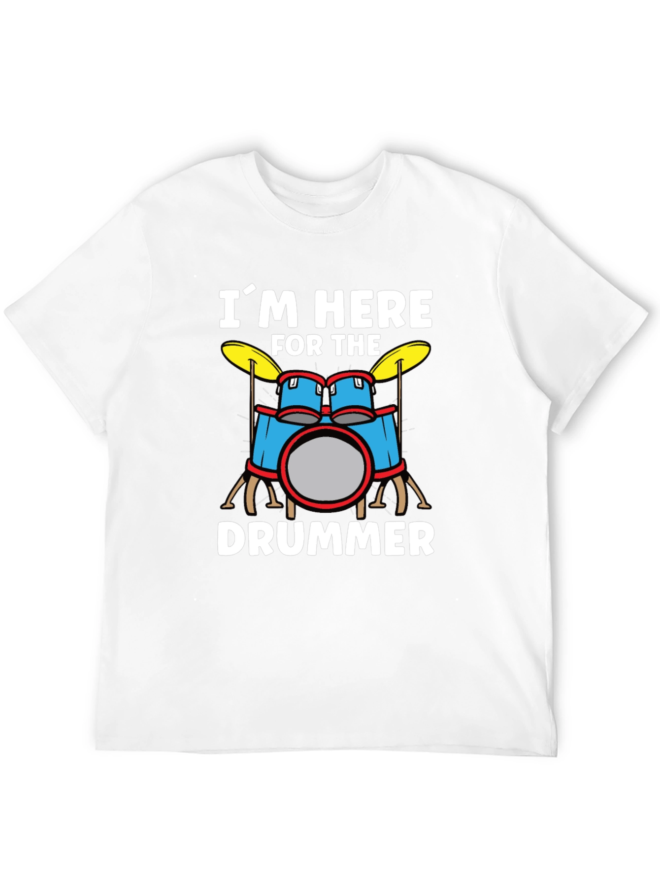 Im Here for the Drummer Graphic T-Shirt