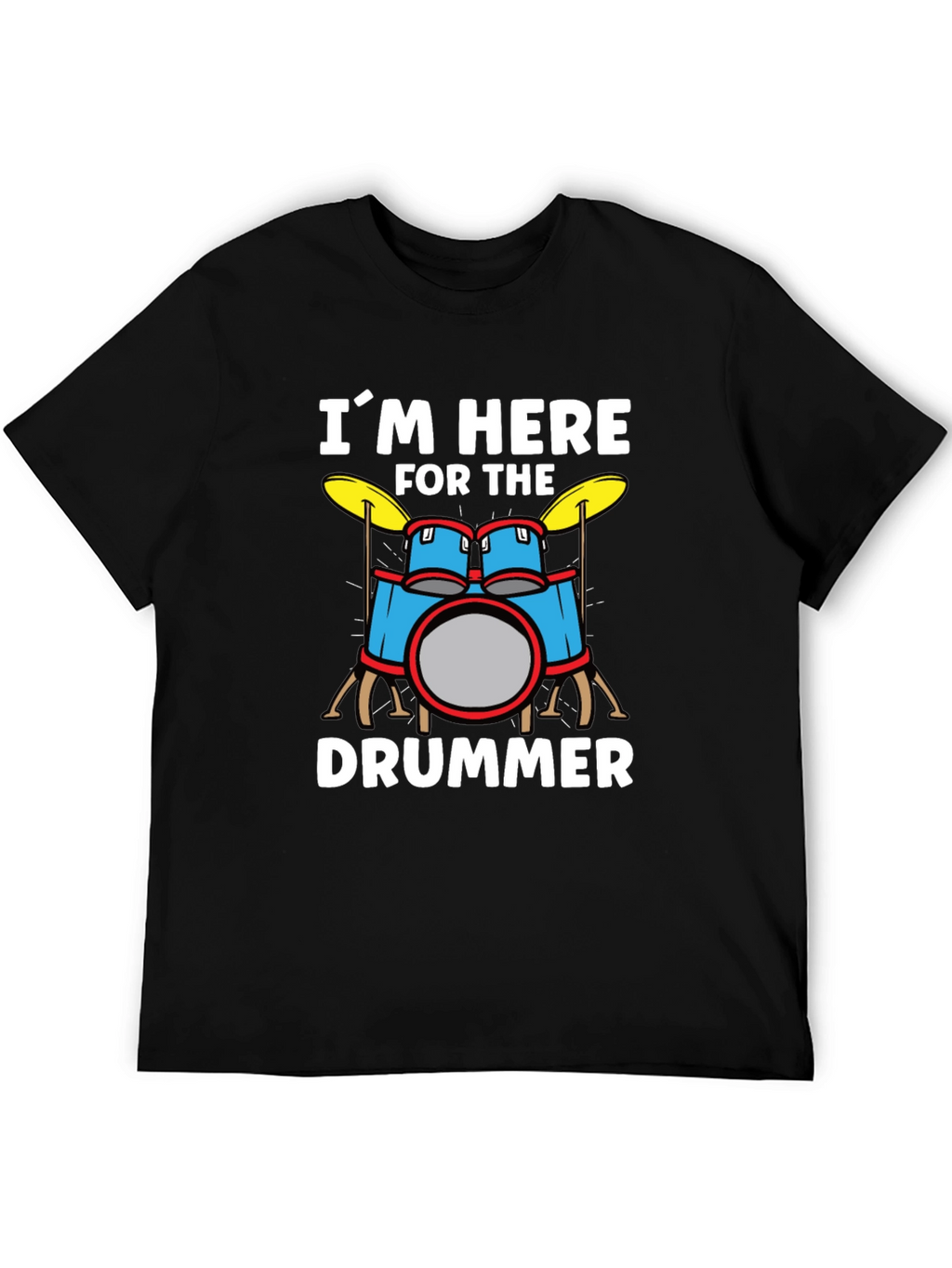 Im Here for the Drummer Graphic T-Shirt