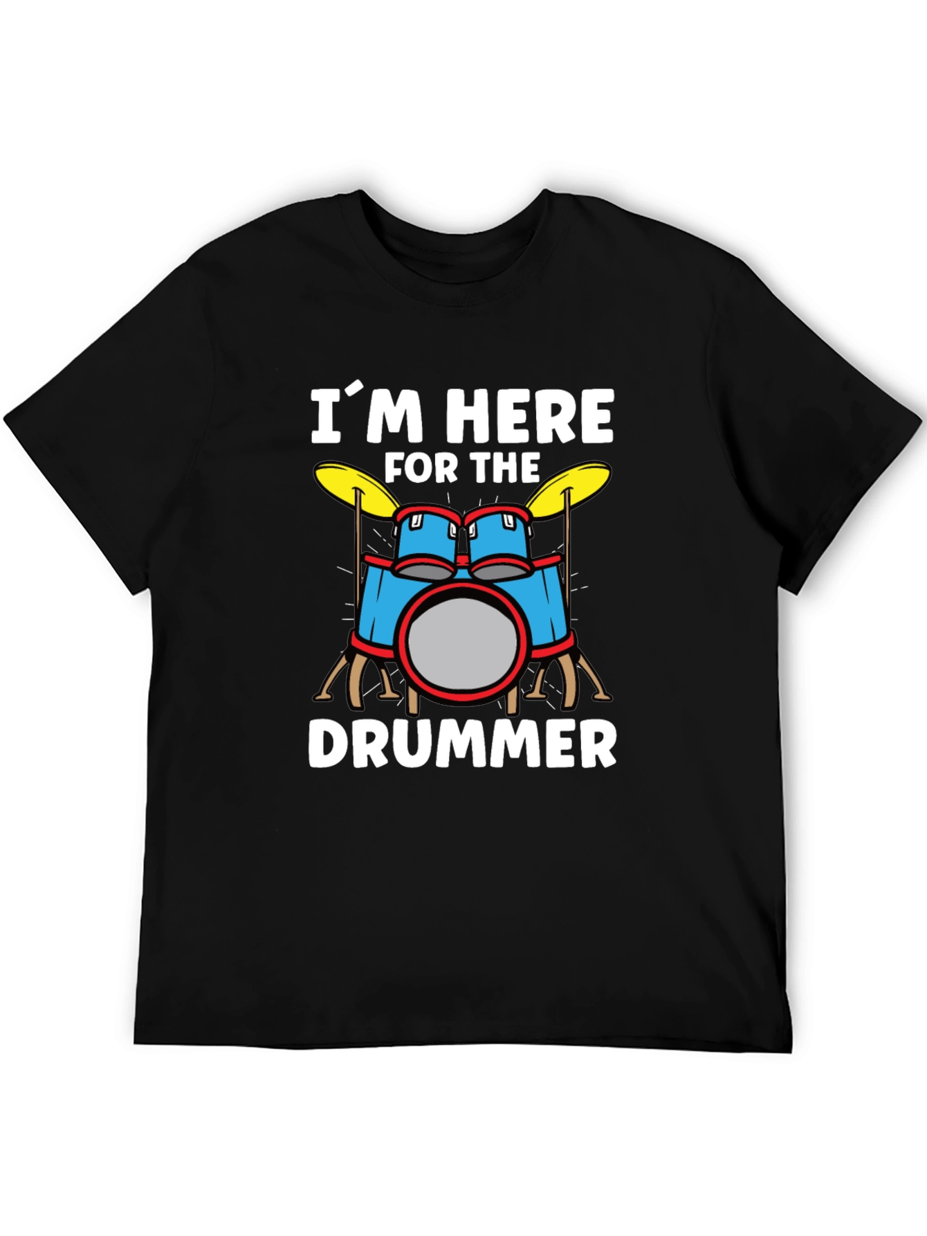 Im Here for the Drummer Graphic T-Shirt