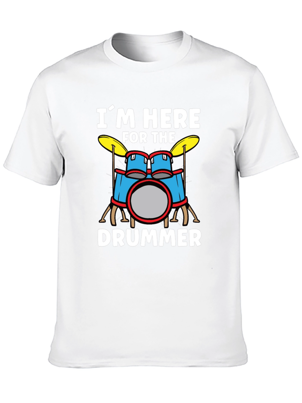 Im Here for the Drummer Graphic T-Shirt