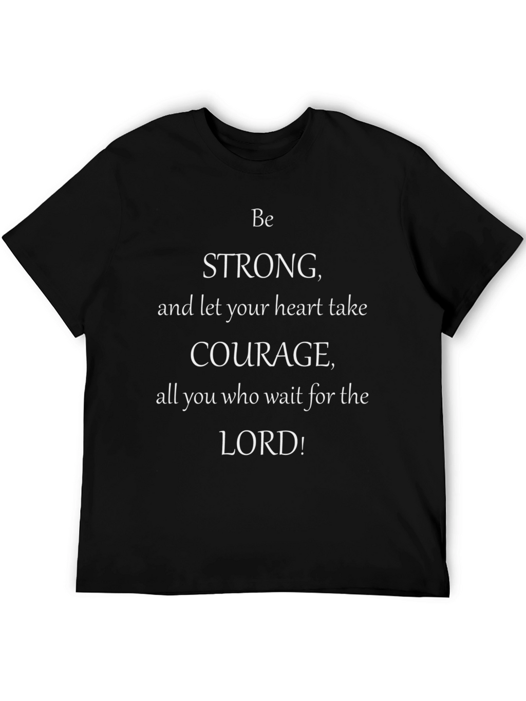 Be Strong Graphic Tee - Inspirational T-Shirt
