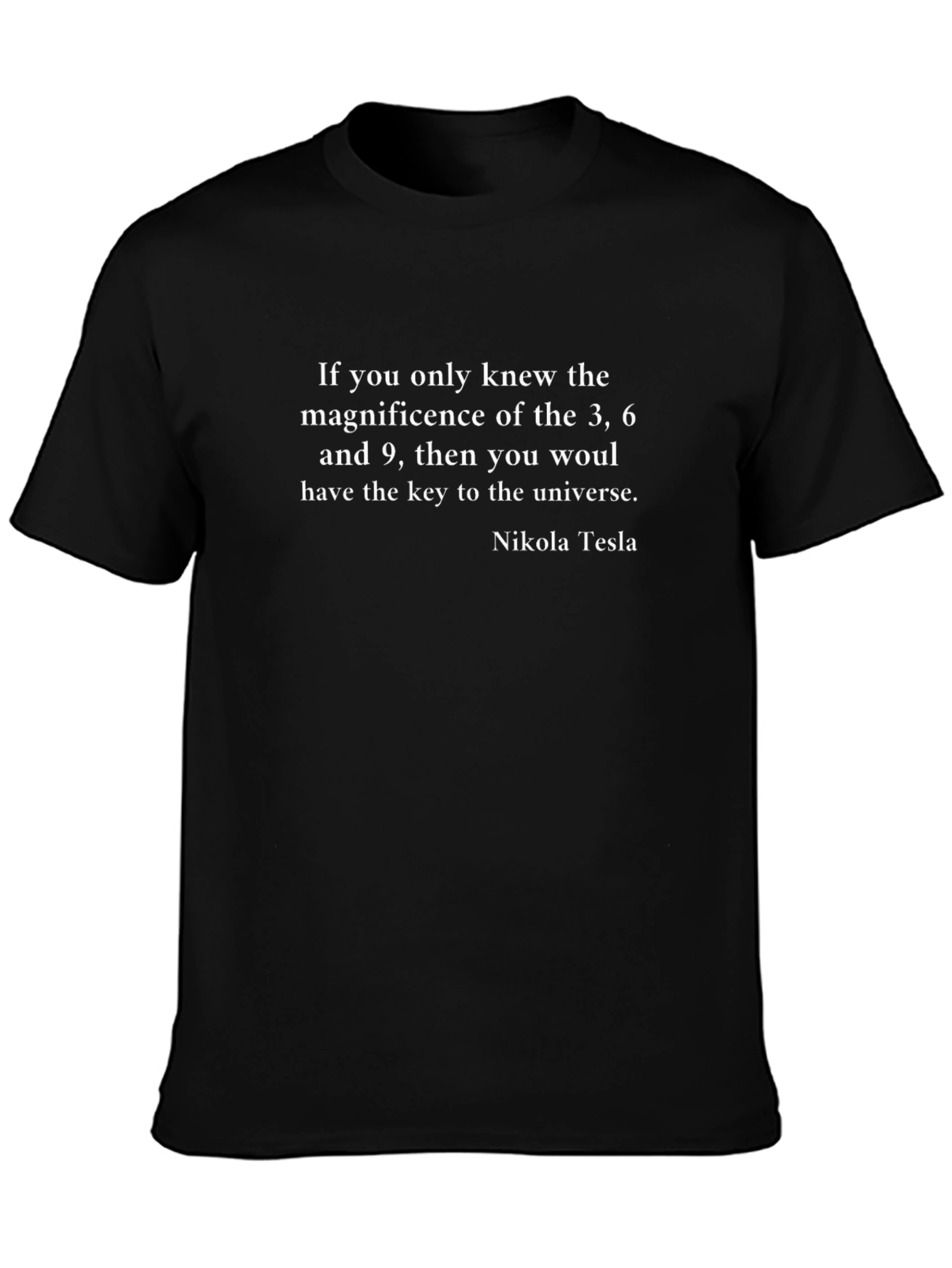Nikola Tesla Quote T-Shirt - Magnificence of 3 6 9