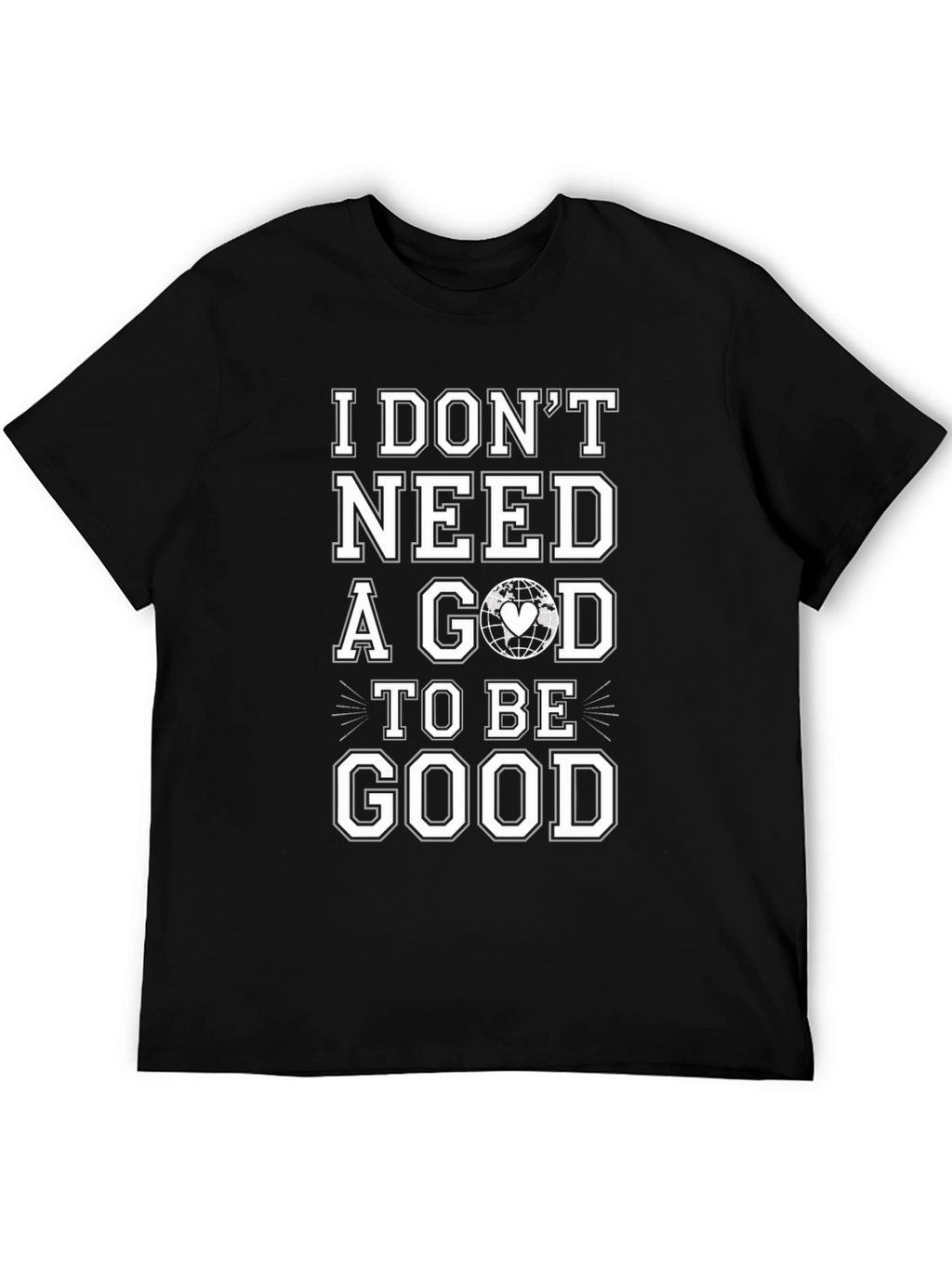 I Dont Need a God To Be Good T-Shirt