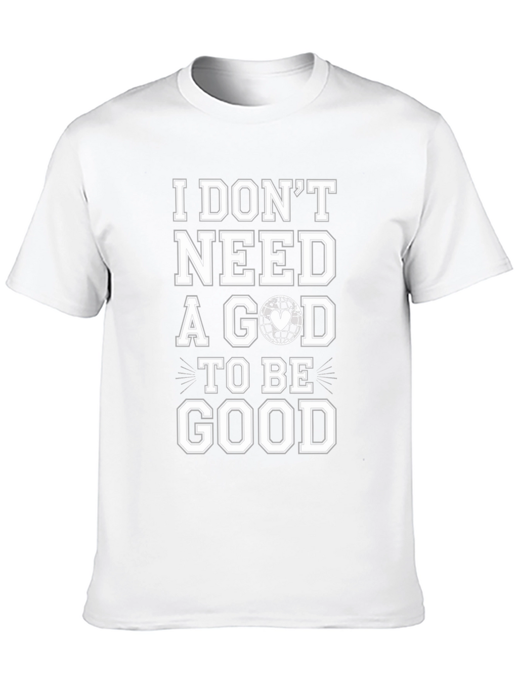 I Dont Need a God To Be Good T-Shirt