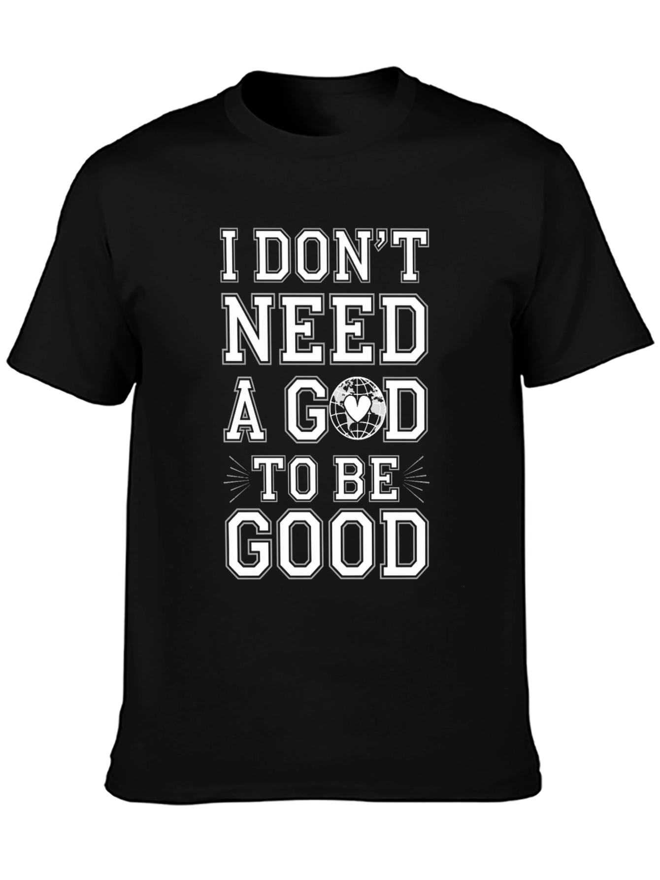 I Dont Need a God To Be Good T-Shirt
