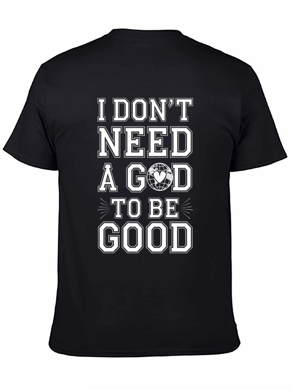 I Dont Need a God To Be Good T-Shirt