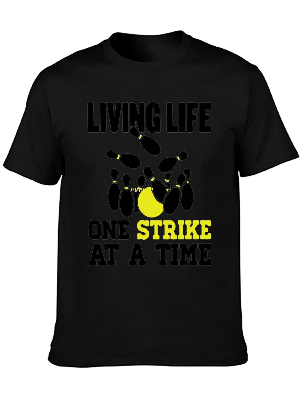 Living Life One Strike at a Time T-Shirt