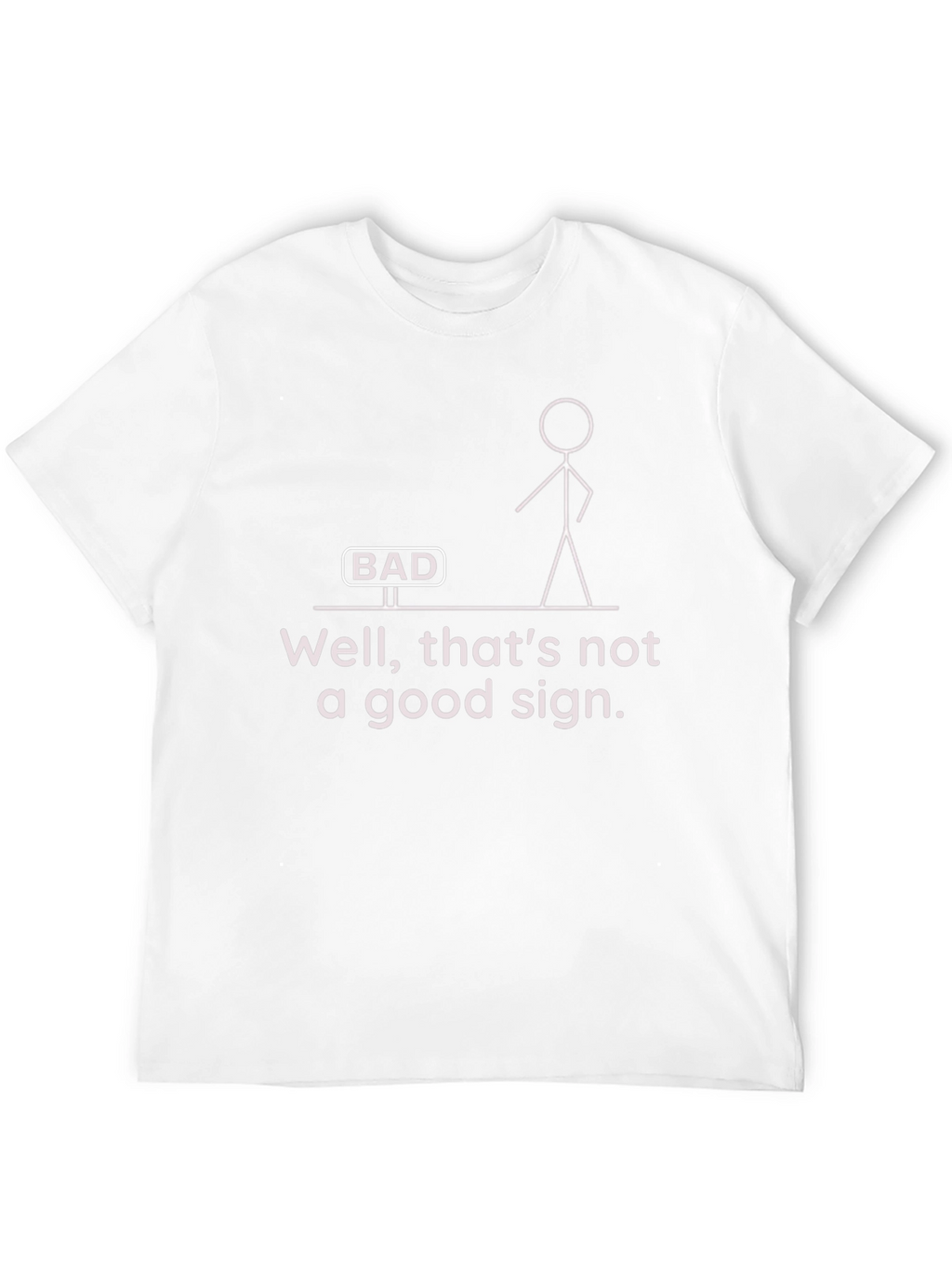 Funny Bad Sign Graphic T-Shirt