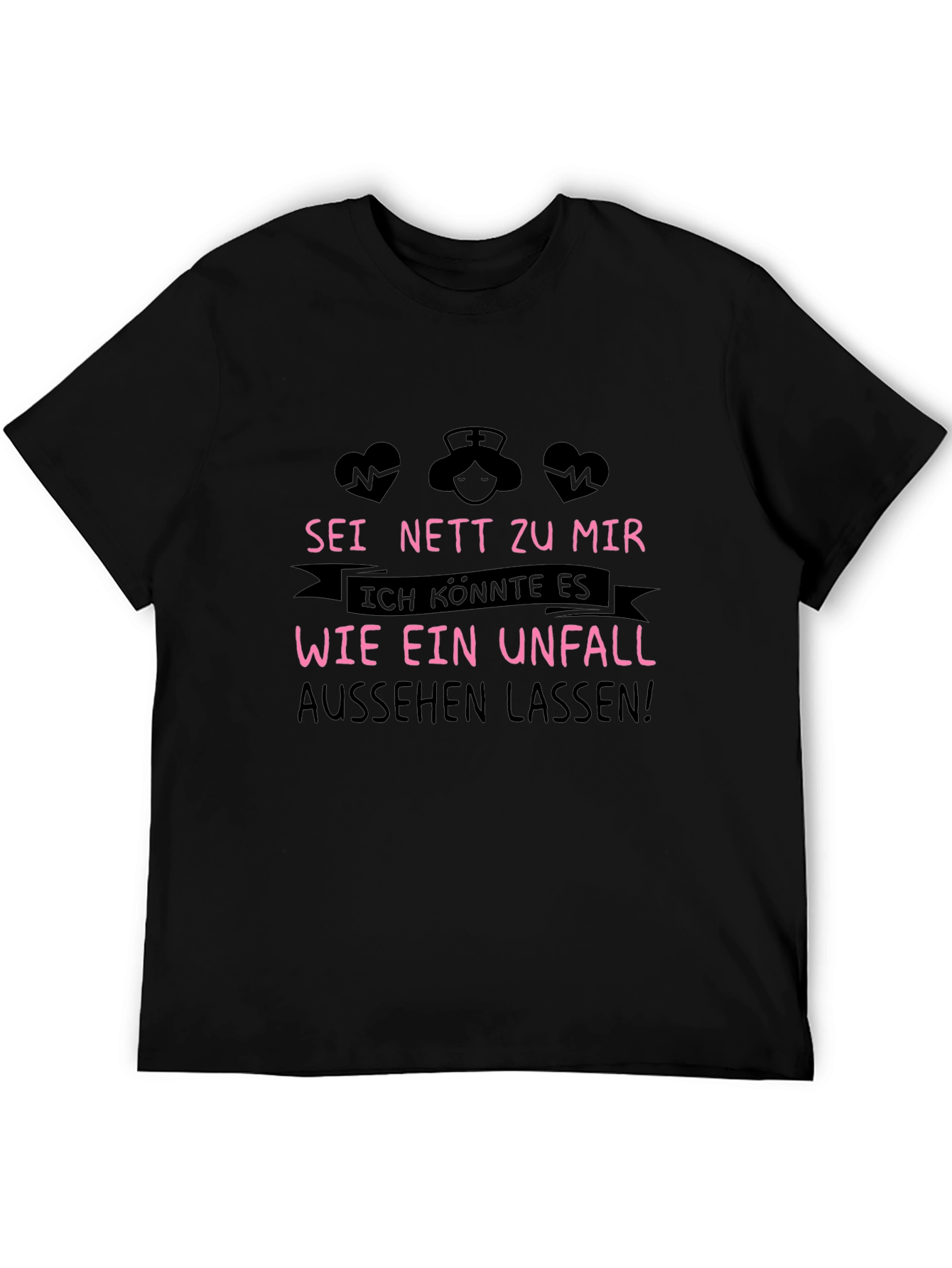 Nurse Tee: Sei Nett Zu Mir T-Shirt