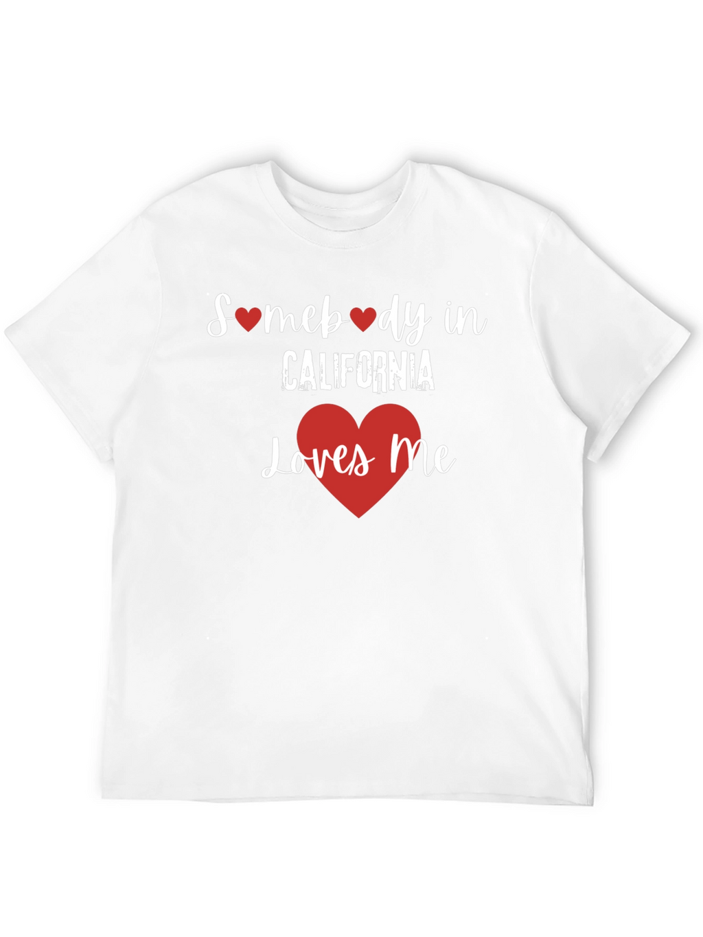 Somebody in California Loves Me T-Shirt