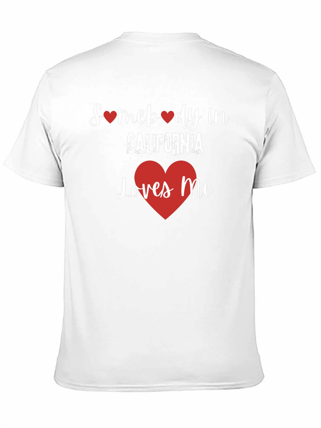 Somebody in California Loves Me T-Shirt