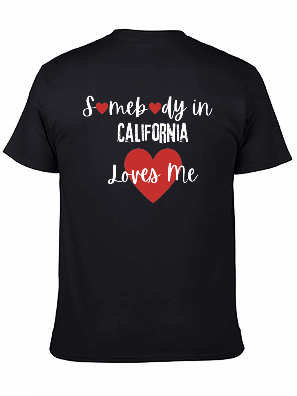 Somebody in California Loves Me T-Shirt
