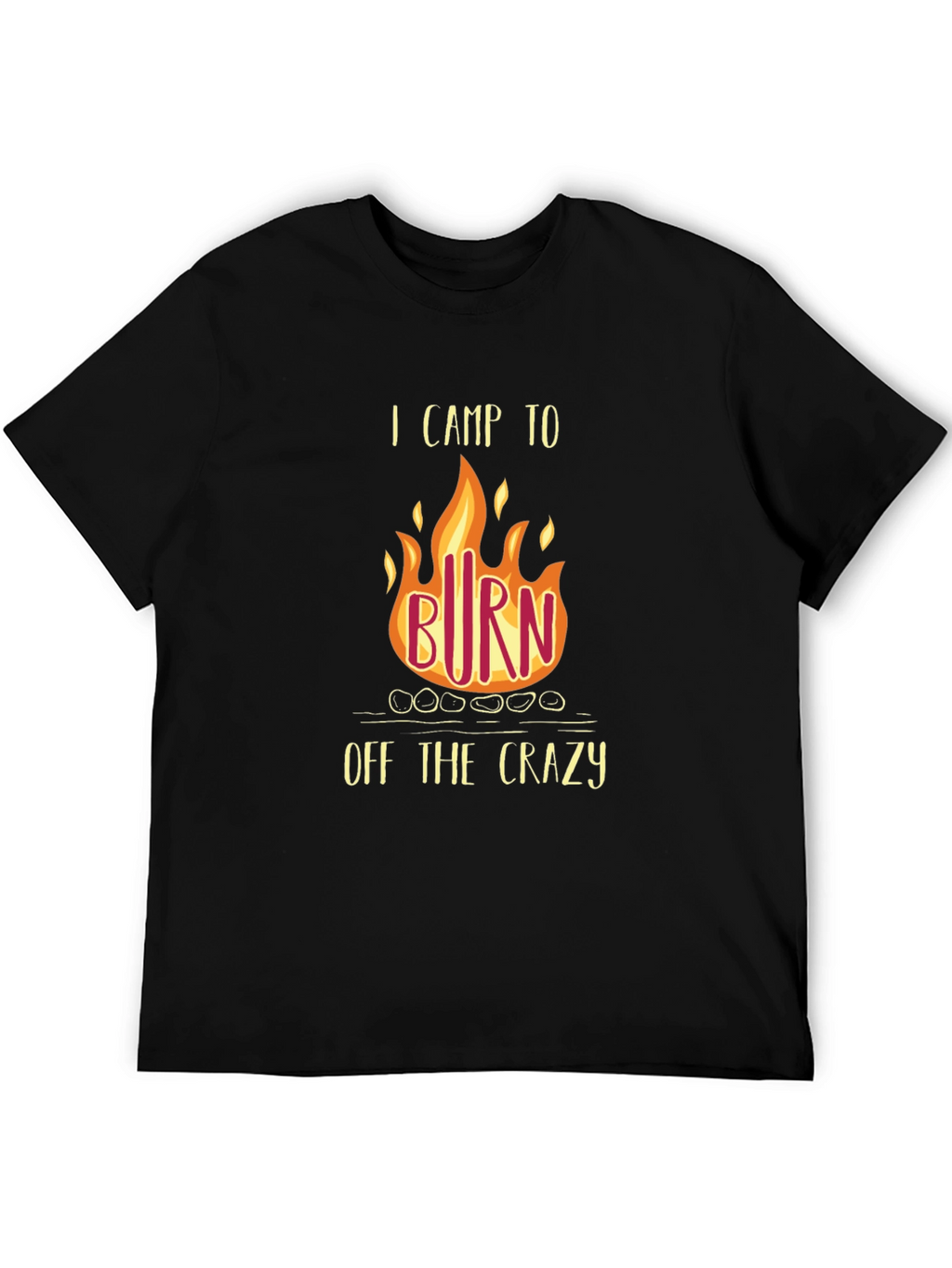 I Camp to Burn Off the Crazy T-Shirt