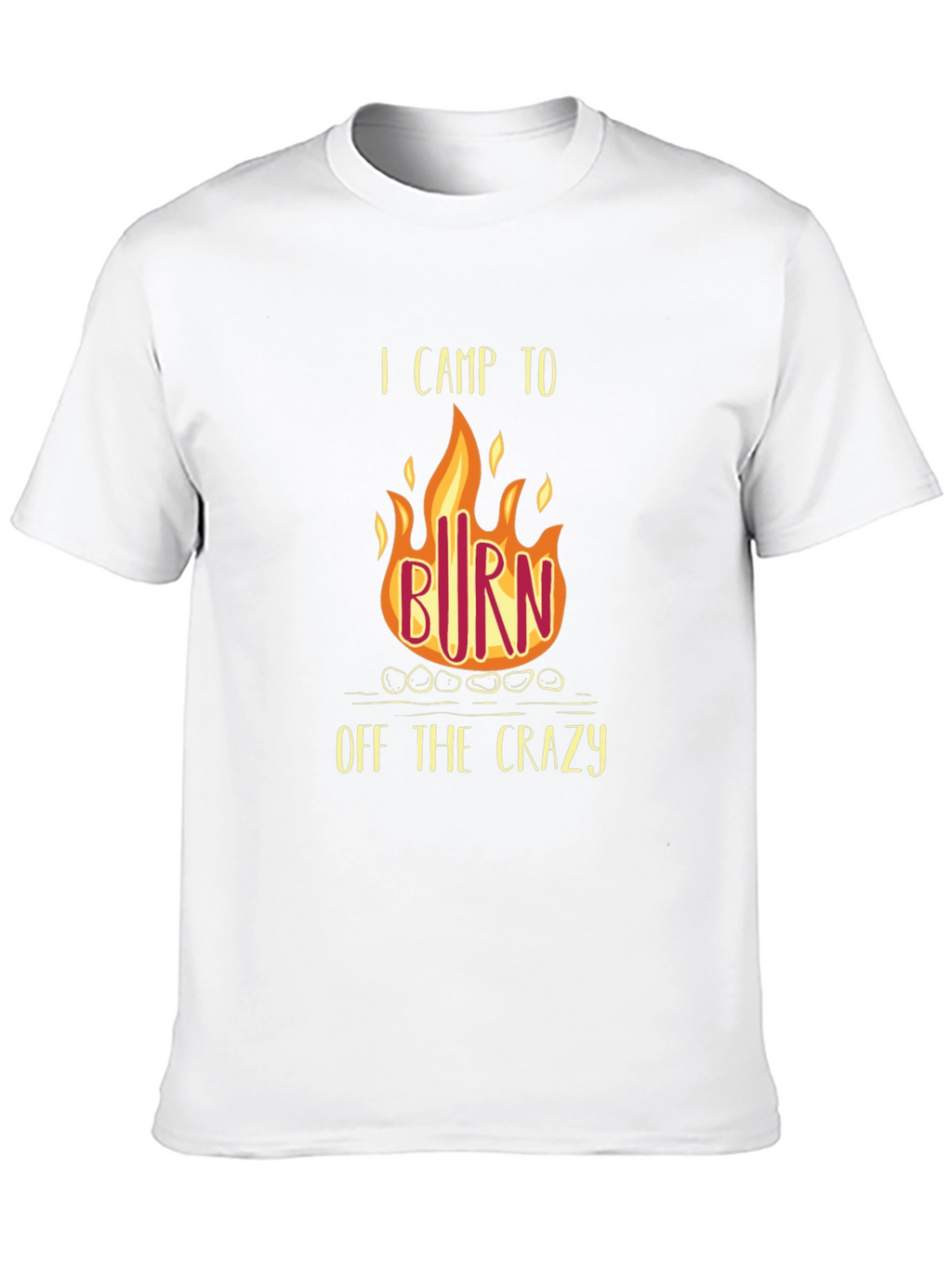 I Camp to Burn Off the Crazy T-Shirt