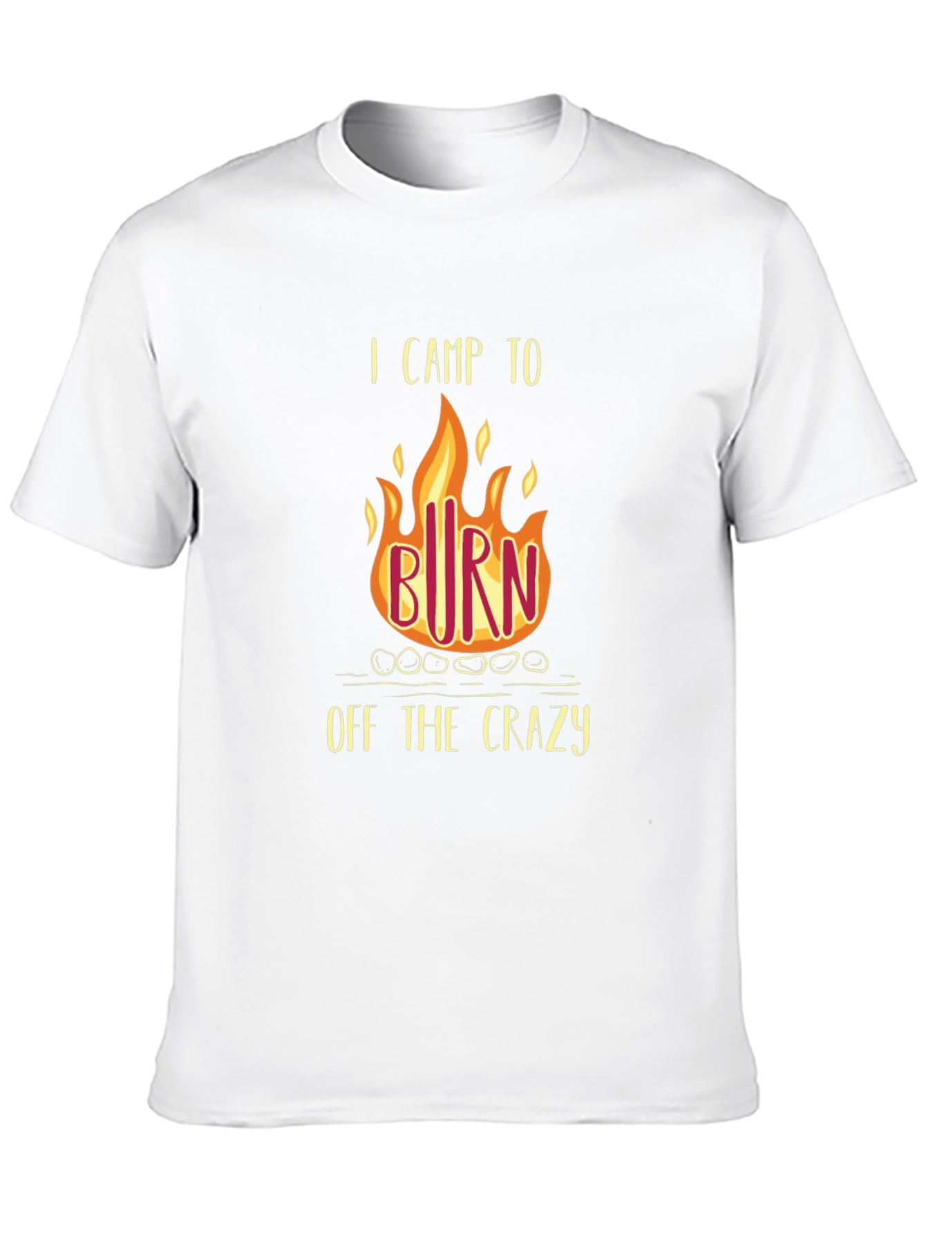 I Camp to Burn Off the Crazy T-Shirt