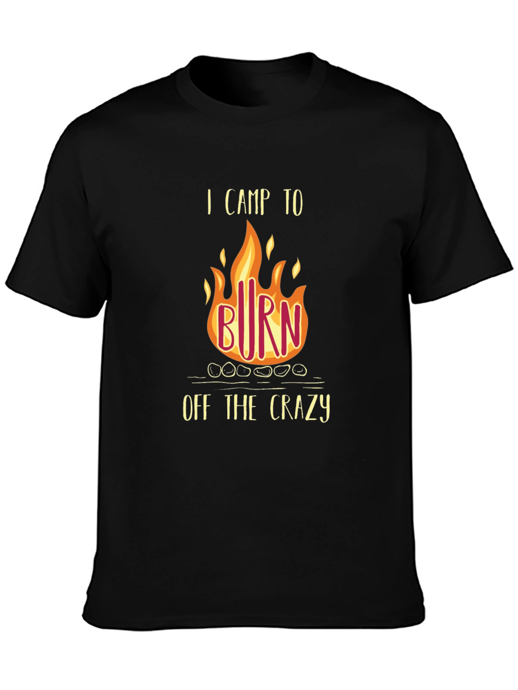I Camp to Burn Off the Crazy T-Shirt