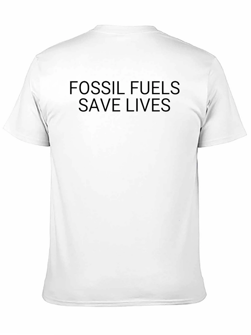 Fossil Fuels Save Lives T-Shirt - Bold Statement Tee