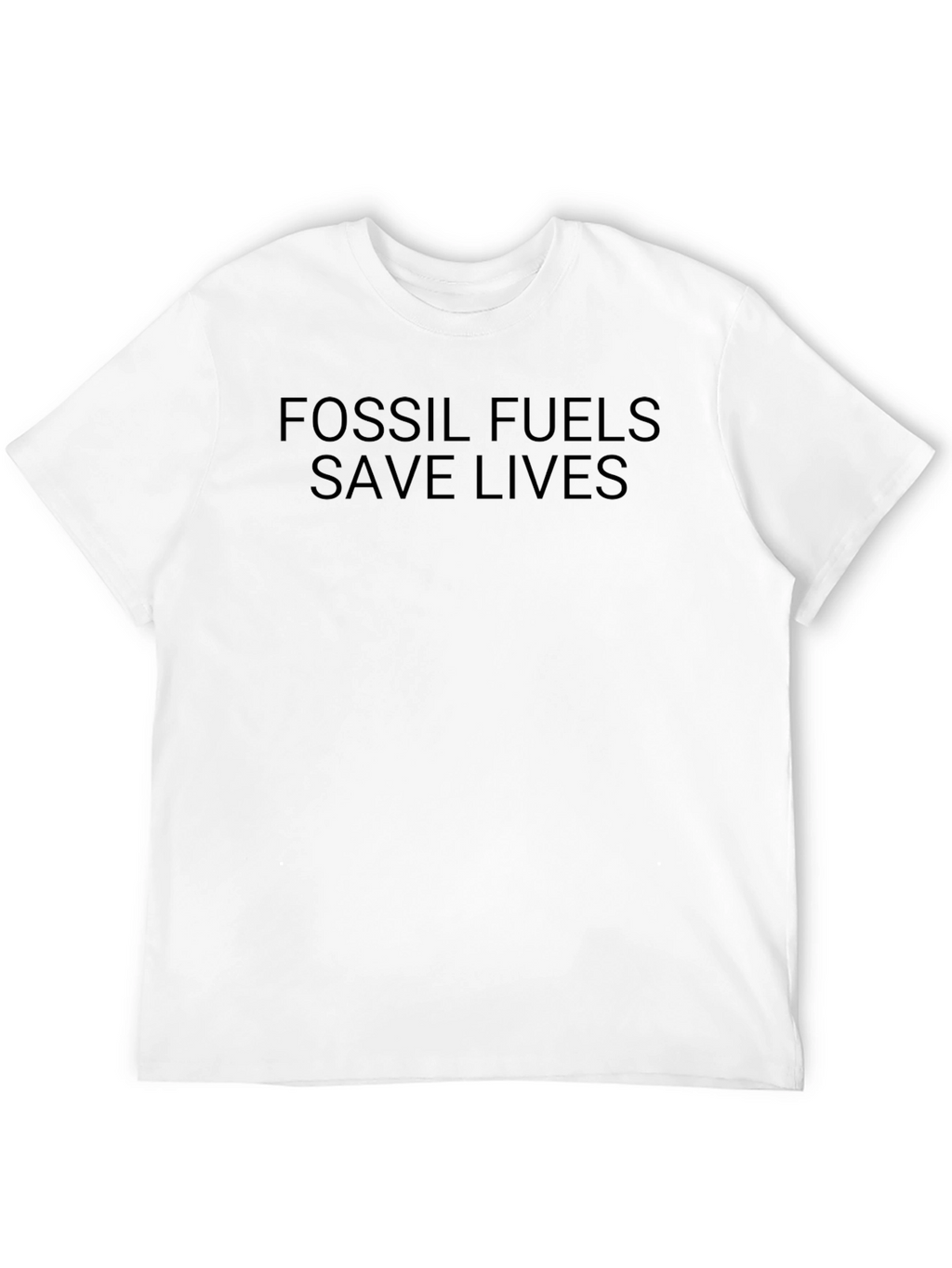 Fossil Fuels Save Lives T-Shirt - Bold Statement Tee