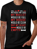 Dog Lover T-Shirt: Wallet Full Heart Empty