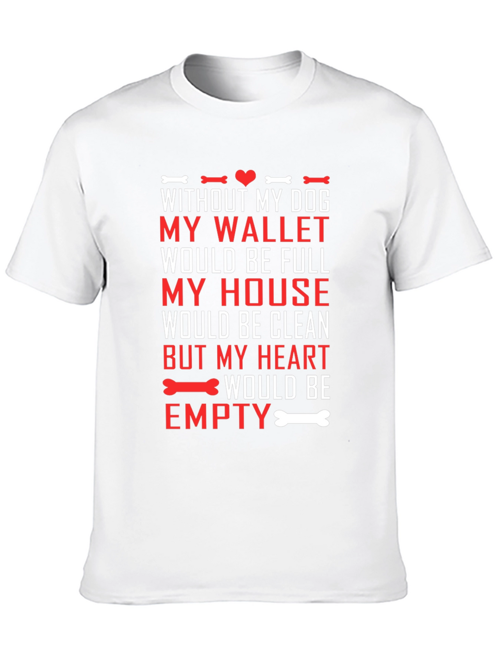 Dog Lover T-Shirt: Wallet Full Heart Empty