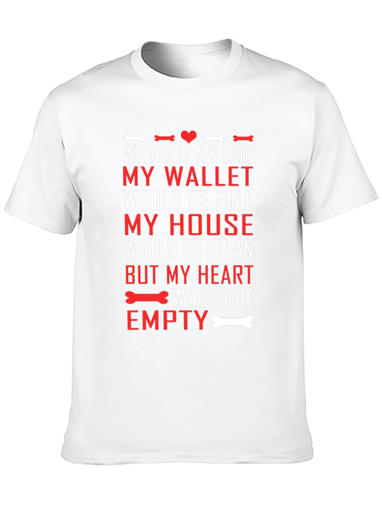 Dog Lover T-Shirt: Wallet Full Heart Empty