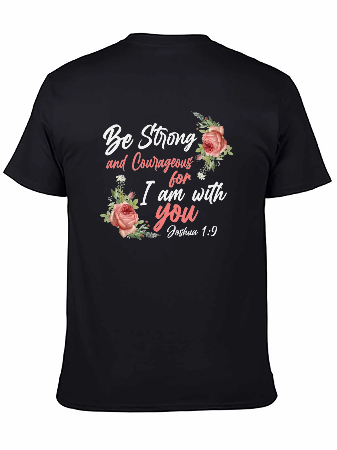 Be Strong and Courageous Floral T-Shirt