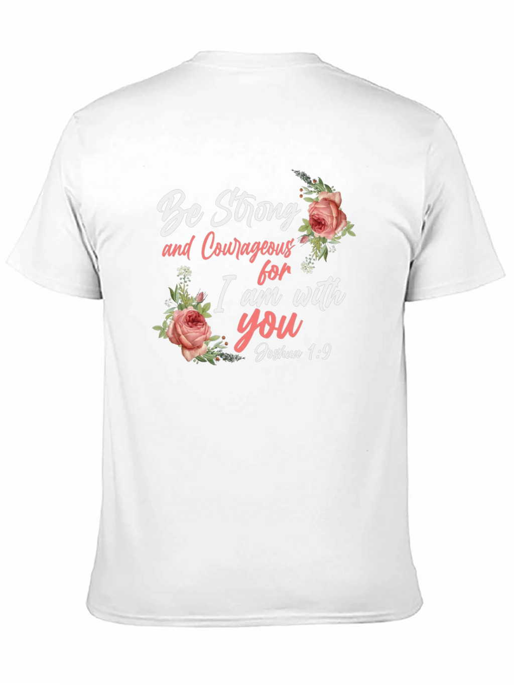 Be Strong and Courageous Floral T-Shirt