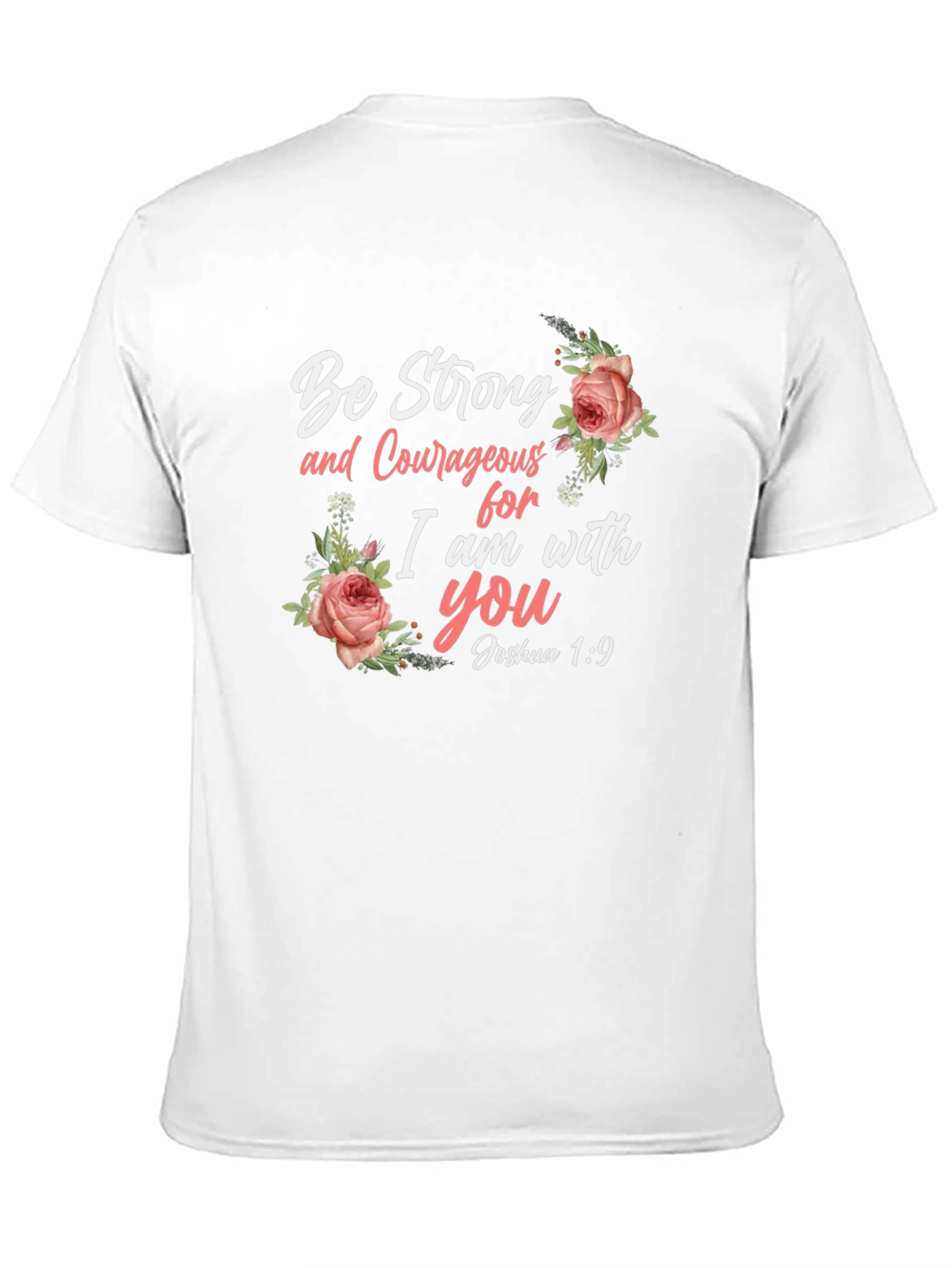 Be Strong and Courageous Floral T-Shirt