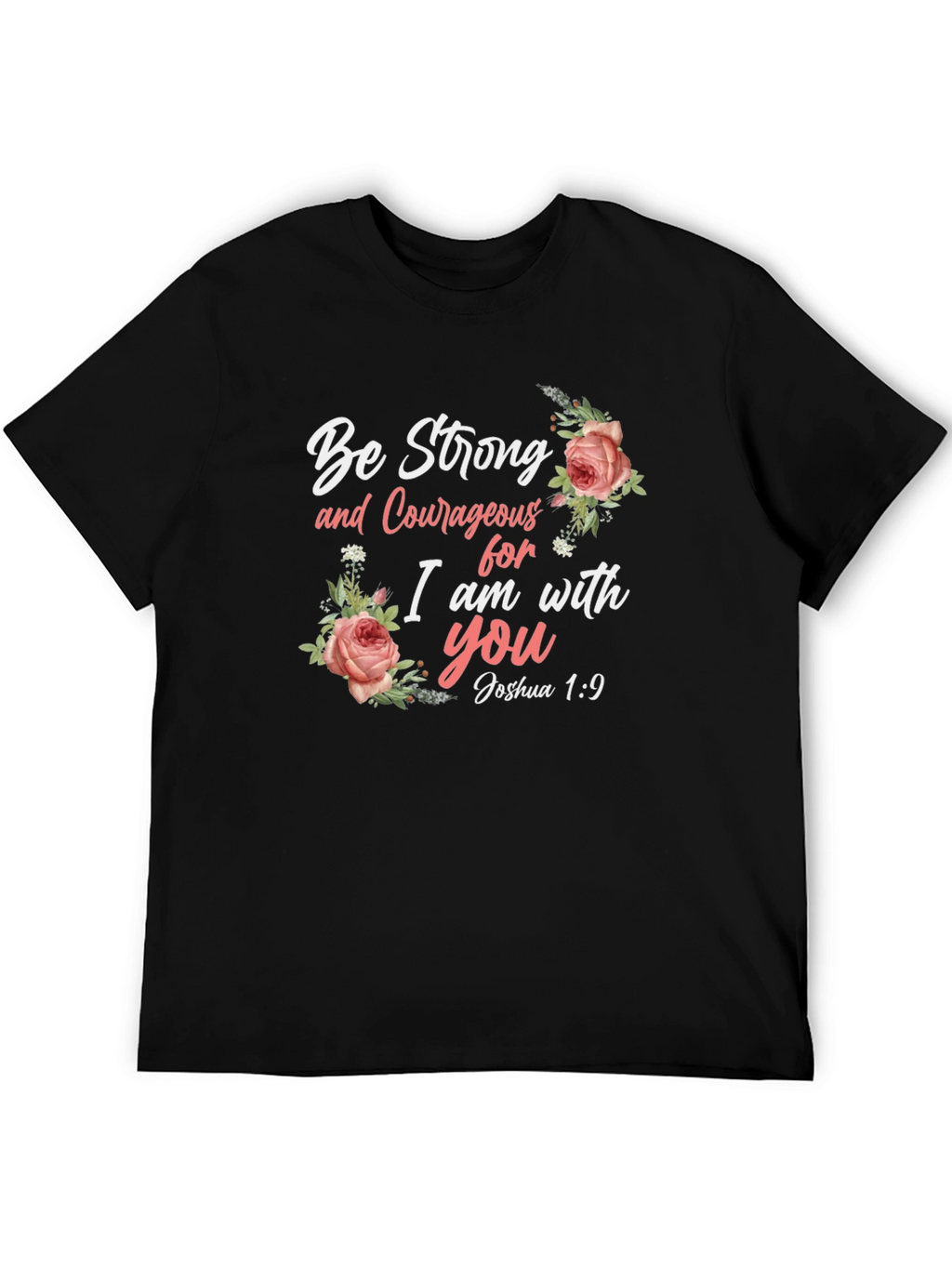 Be Strong and Courageous Floral T-Shirt