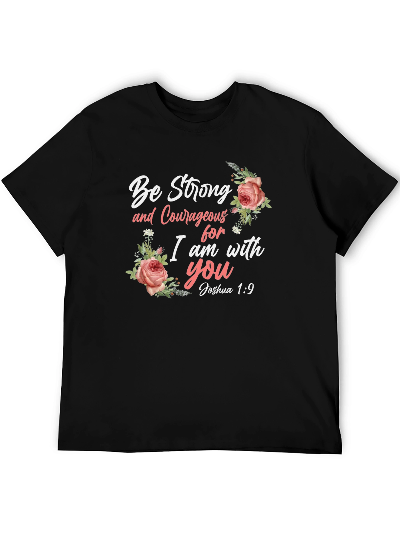 Be Strong and Courageous Floral T-Shirt