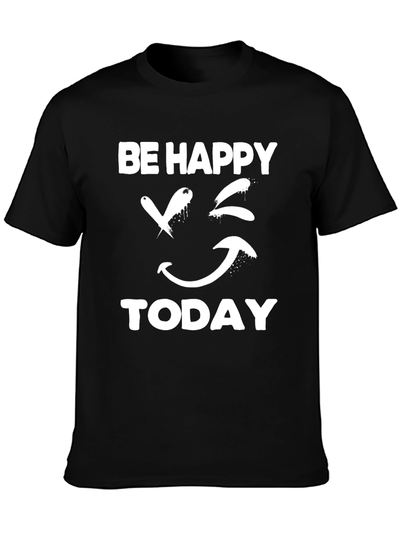 Be Happy Today Graphic T-Shirt