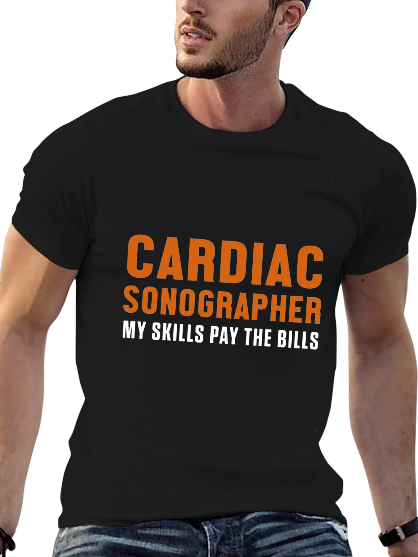 Cardiac Sonographer T-Shirt - My Skills Pay The Bills