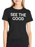 See The Good Graphic Tee - Inspiring Positive T-Shirt