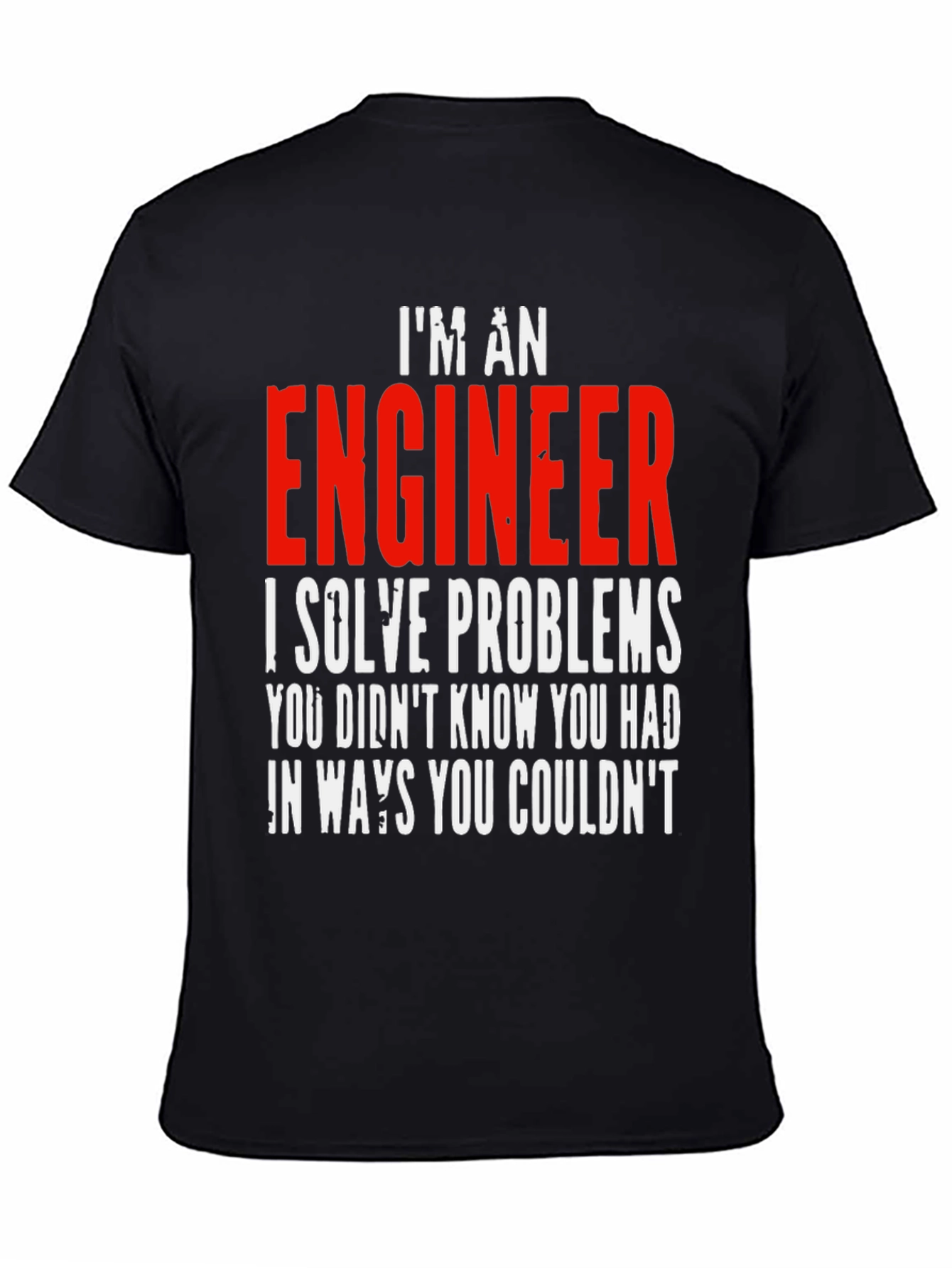 Im An Engineer T-Shirt - Solve Problems