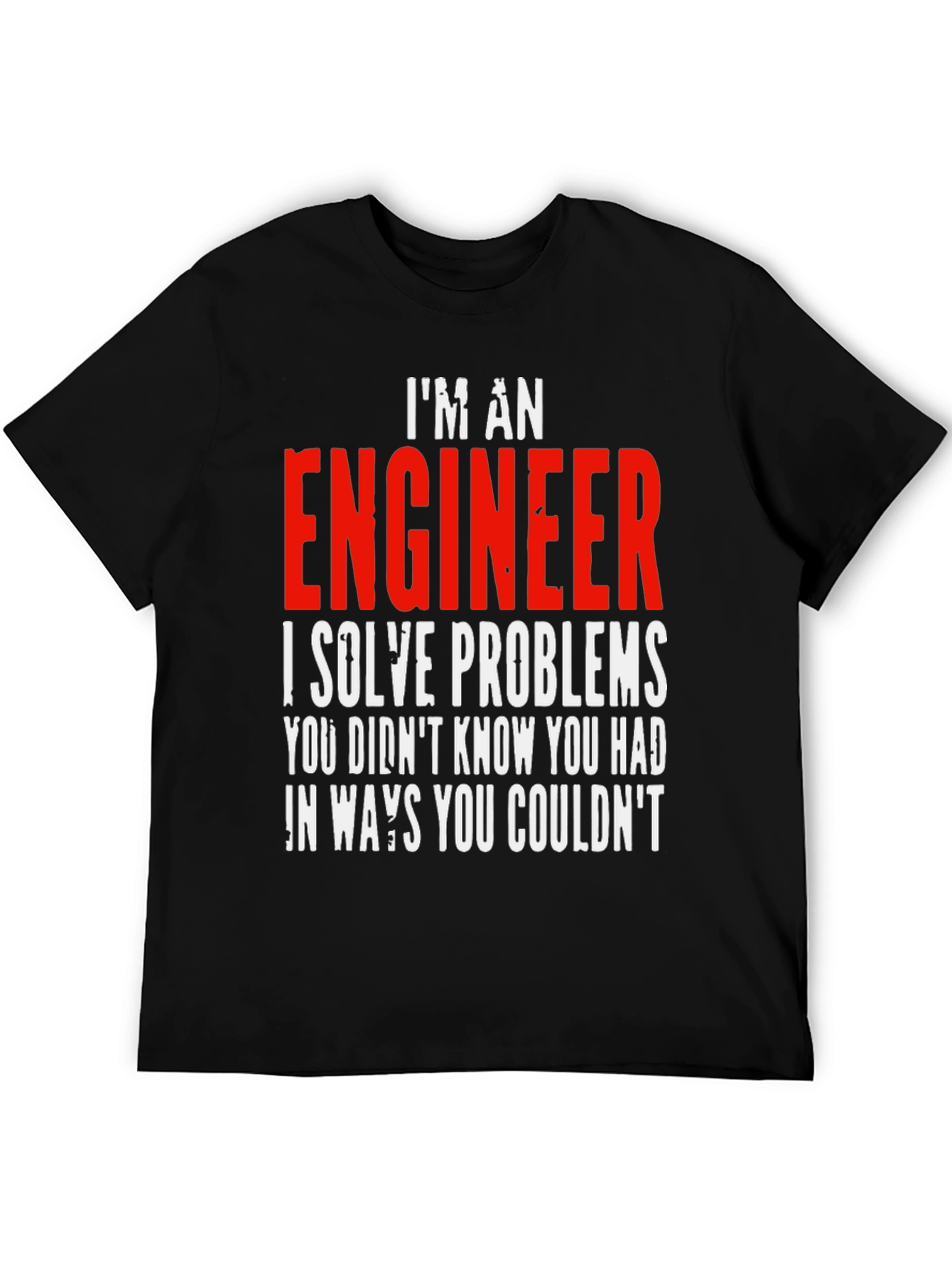Im An Engineer T-Shirt - Solve Problems