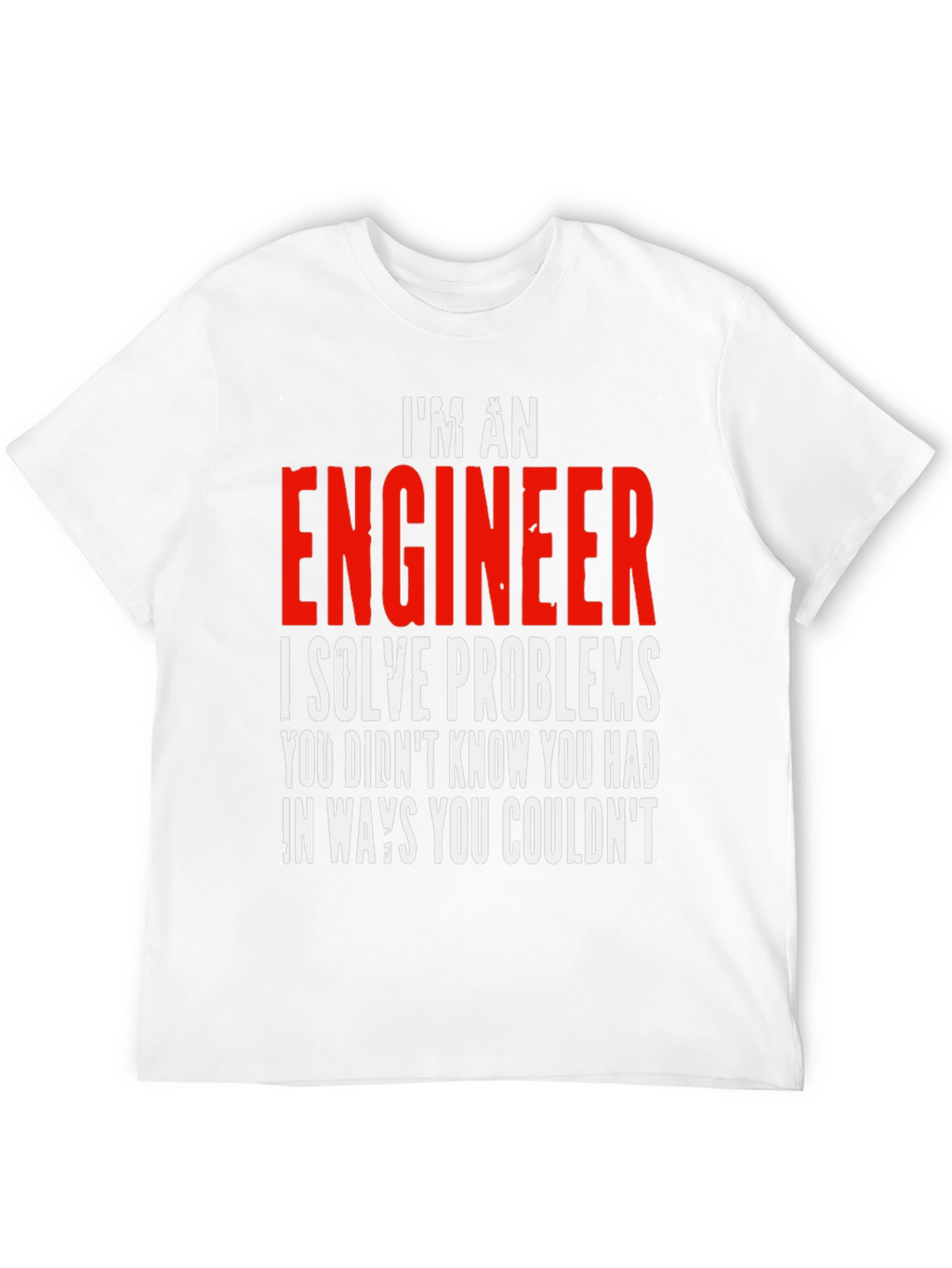 Im An Engineer T-Shirt - Solve Problems