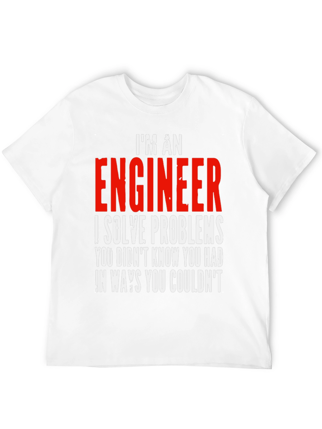 Im An Engineer T-Shirt - Solve Problems