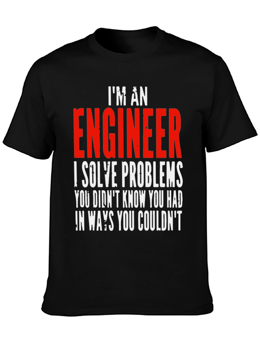 Im An Engineer T-Shirt - Solve Problems