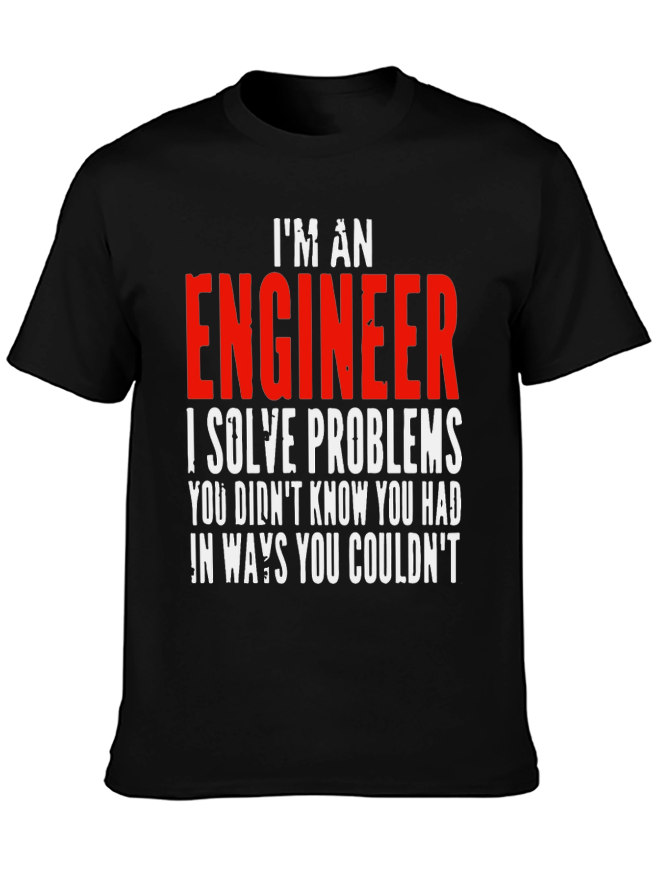 Im An Engineer T-Shirt - Solve Problems